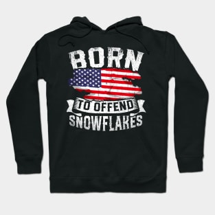 Born To Offend Snowflakes US Flag Funny American Republican Hoodie